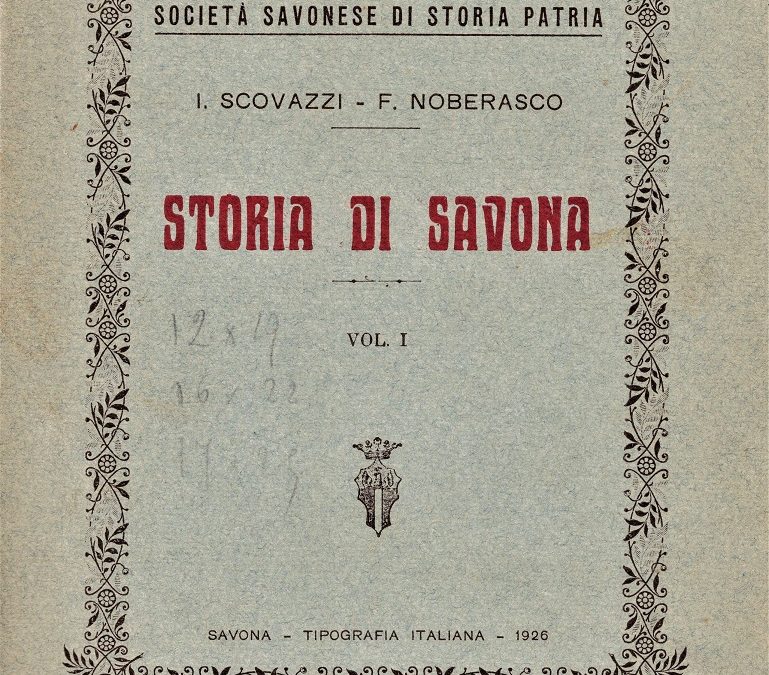 La Storia di Savona di Filippo Noberasco e Italo Scovazzi è disponibile integralmente in formato pdf